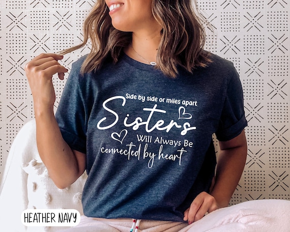 Sisters T-Shirt Side By Side, Miles Apart, Sisters Connect Sisters T-Shirt Side By Side, Miles Apart, Sisters Connect