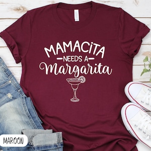 Mamacita Needs a Margarita, Funny Mom Shirt, Cinco De Mayo Shirt, Fiesta Shirt, Mothers Day Shirt  Margarita Shirt, Mama Shirt, Mom T-Shirt