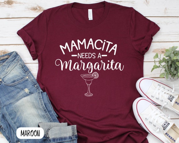 Mamacita Needs a Margarita, Funny Mom Shirt, Cinco De Mayo Shirt, Fiesta Shirt, Mothers Day Shirt  Margarita Shirt, Mama Shirt, Mom T-Shirt