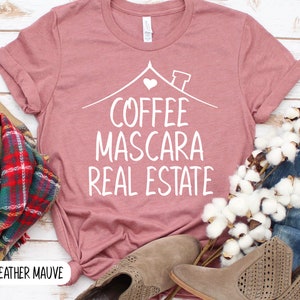 Coffee Mascara Real Estate T-Shirt, Funny Realtor Gift Heather Mauve
