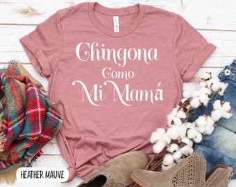 Chingona Como mi Mamá Shirt, Latina Mom T-shirt