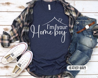 Funny Real Estate Agent T-Shirt, I'm Your Home Boy Shirt