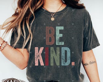 Comfort Colors Be Kind T-Shirt, Unisex Kindness Shirt