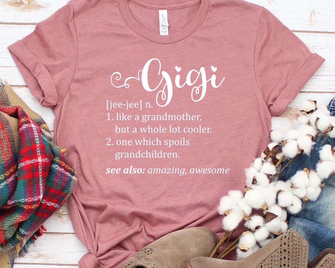 Gigi Definition Shirt, Gigi Definition Gifts, Mother's Day Shirt, Gift ...