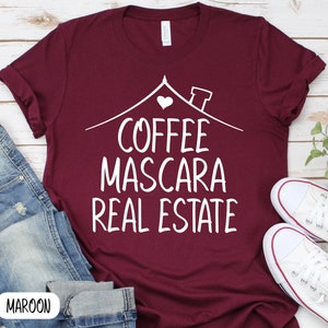 Coffee Mascara Real Estate T-Shirt, Funny Realtor Gift Maroon