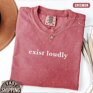 Comfort Colors® Exist Loudly Shirt, Feminism Shirt, Inspirational Shirt,Feminist Shirt,Women Empowerment Shirt, Shirt for Women,Gift for Mom