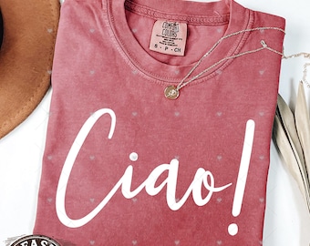 Ciao! Ciao Shirt,Ciao Comfort Colors® Tee,Hello Italy Shirt,Ciao T-shirt,Italian Shirt,Ciao Bella shirt, Italian Hello Shirt, Vacation Shirt