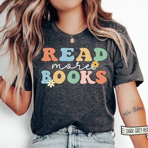 Read More Books Shirt, Gift For Book Lover Shirts, Reading Tshirt, Bookish Shirt, Book Lover Gift, Librarian t-shirt, Reading Coach Shirt