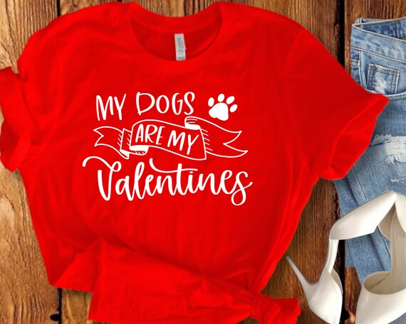 My Dogs Are My Valentines Shirt. My Dog is My Valentine Shirt Valentine S Day Shirt Dog Lover Dog Lover February 14th Etsy Canada
