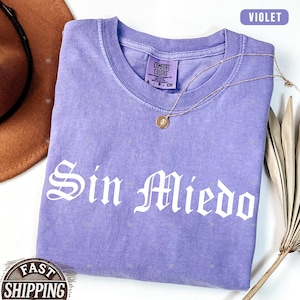 Comfort Colors® Sin Miedo Tshirt, Latina Shirt,Without Fear,Spanish No Fear,Women Empowerment,Latinx Shirt,Latina Fashion,Chicano Lifestyle