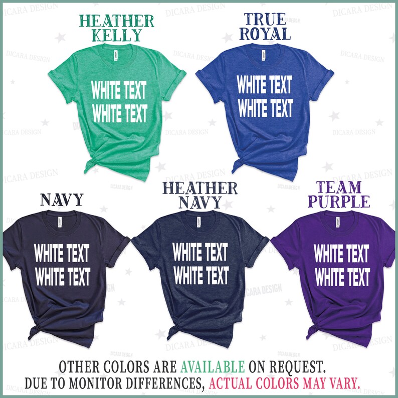 May include: Five t-shirts in different colors with the text "White Text White Text" printed on the front. The colors are Heather Kelly, True Royal, Navy, Heather Navy, and Team Purple.