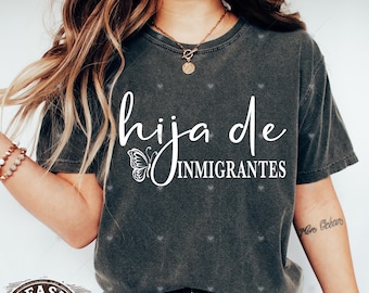 Hija de Inmigrantes Comfort Colors T-Shirt, Pro Immigration Shirt