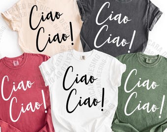 Ciao Ciao! Shirt, Hello Italy,Italian Hello Shirt,Ciao Bella,Europe Travel Tee,Italy Shirt,Italian Style,Ciao Bella Shirt,Bella Ciao Shirt