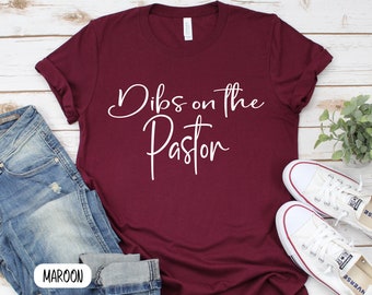 Pastors Wife Shirt Pastors Wife Gift Preachers Wife Christian T-Shirt Faith Shirt Dibs On The Pastor Shirt Pastor Shirt Pastors Wife shirt