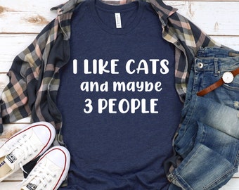 I Like Cats And Maybe 3 People Shirt, Funny Cat Lover Tee