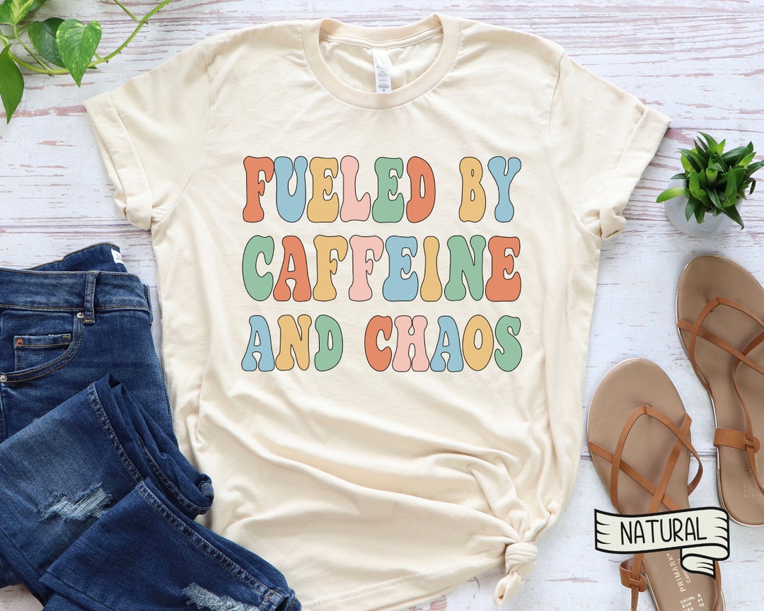 Coffee Lover, Fueled by Caffeine and Chaos T-shirt Coffee Lover Funny ...