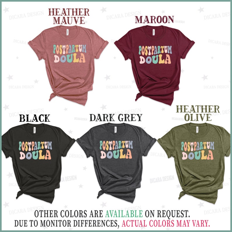 May include: Five t-shirts in different colors with the text "Postpartum Doula" in a retro font. The colors are heather mauve, maroon, black, dark grey, and heather olive.