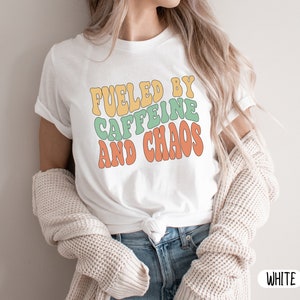 Fueled by Caffeine and Chaos T-Shirt Coffee Lover Funny Coffee Shirt, Funny Mom shirt Mom Shirt, Coffee Lover,Busy Woman Tee,Funny Mom Shirt