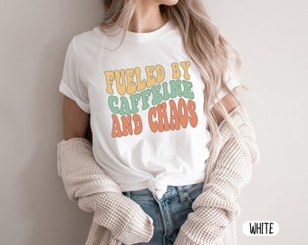 Fueled by Caffeine and Chaos T-Shirt, Funny Mom Shirt