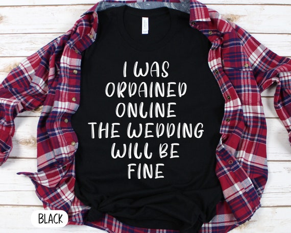 Ordained Online Wedding Officiant T-Shirt: Funny Minister Gift