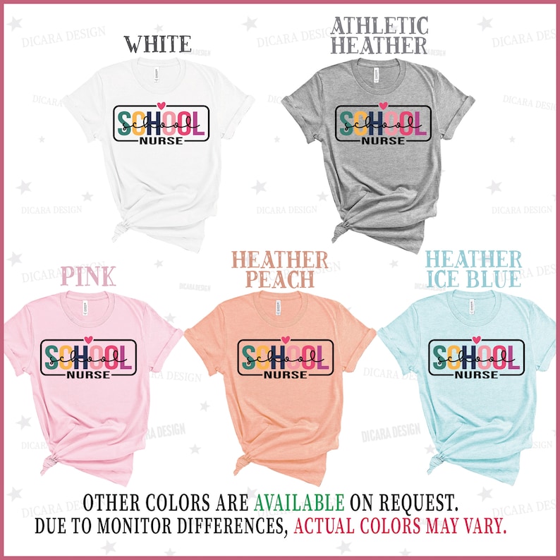 May include: Five different color t-shirts with a colorful graphic of a school sign that says "School Nurse" on it. The colors are white, heather gray, pink, heather peach, and heather ice blue.