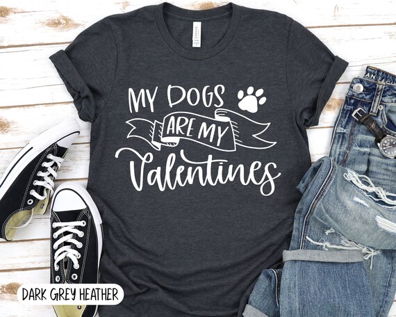 My Dogs Are My Valentines Shirt. My Dog is My Valentine Shirt Valentine S Day Shirt Dog Lover Dog Lover February 14th Etsy Canada