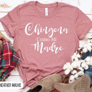 CHINGONA Como mi MADRE shirt, Latina shirt, Proud Latina, Latina Power, Latina Af, Chingona Mexican T-shirt, Latino Mama, Spanish mom