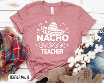Nacho Average Teacher T-Shirt, Cinco De Mayo Shirt