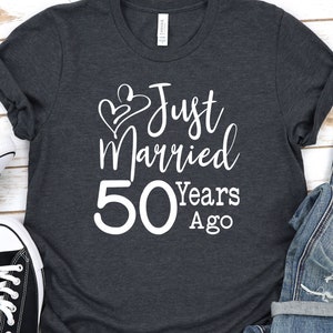 50th Wedding anniversary Shirt, Just Married 50 Years Ago, 50 Years Wedding Anniversary Shirt,50 Years marriage, Gift for Parents Wife shirt