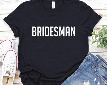Bridesman Funny Wedding T-Shirt, Bridesman Gifts T-Shirt, Funny Wedding T-Shirt, Male Bridesmaid Shirt Bridesman Gift, Best Friends Shirt