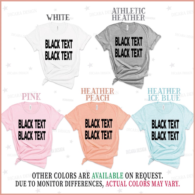 May include: Five t-shirts in different colors, including white, heather gray, pink, heather peach, and heather ice blue. Each t-shirt has the text "BLACK TEXT BLACK TEXT" printed on the front in black.