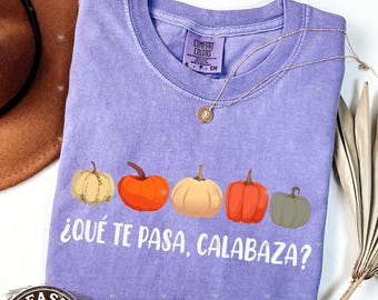 Qué te pasa calabaza Comfort Colors Tee, Bilingual Spanish Teacher Shirt