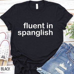 Fluent in Spanglish, Se Habla Spanglish, Funny Latino T-shirt, Spanish T-shirt, Spanish teacher, Boricua Style Spanish Family Latino Latina