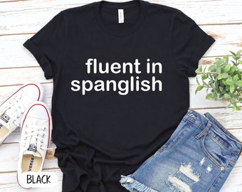 Fluent in Spanglish T-shirt, Funny Latino Design