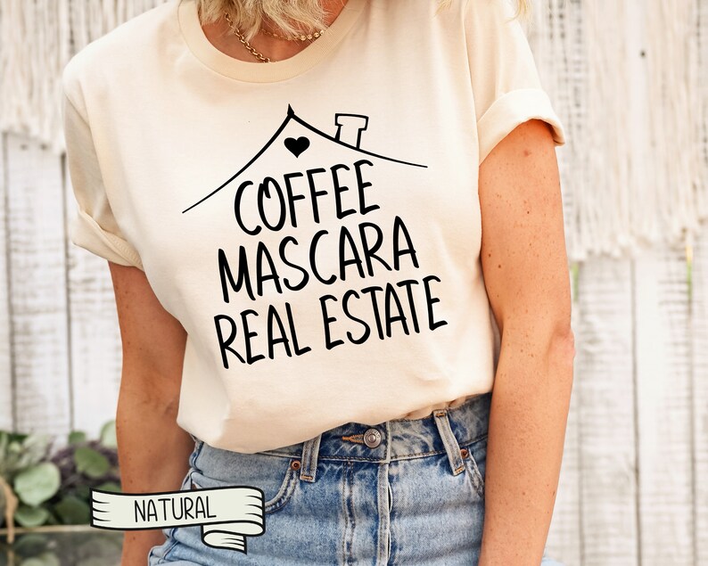 Coffee Mascara Real Estate T-Shirt, Funny Realtor Gift Natural