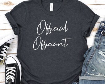 Official Officiant Shirt, Marriage Officiant Tee, Proposal Gift