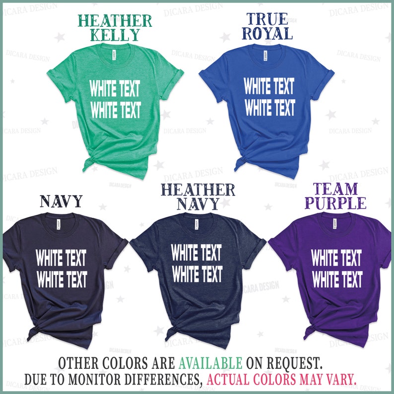 May include: Five t-shirts in different colors with the text "White Text White Text" printed in white on the front. The colors are Heather Kelly, True Royal, Navy, Heather Navy, and Team Purple.