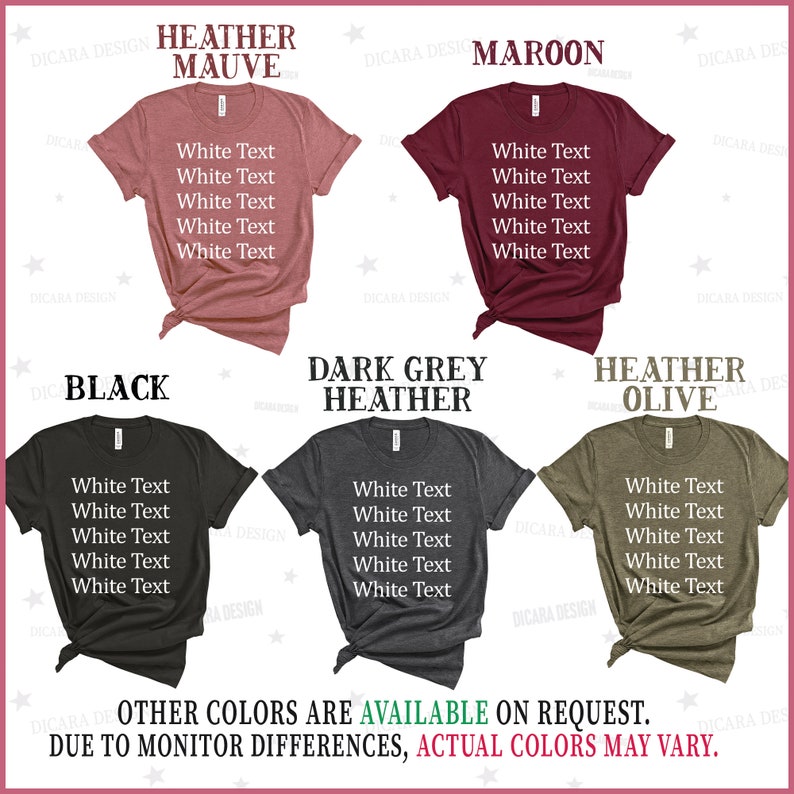 May include: Five t-shirts in different colors, including heather mauve, maroon, black, dark grey heather, and heather olive. Each t-shirt has the text "White Text" repeated five times on the front.
