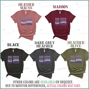 May include: A mockup of a t-shirt design featuring the text "NICU NURSE" repeated four times in a retro font. The shirt is shown in ten different colors: heather mauve, maroon, black, dark grey heather, heather olive, navy, royal blue, teal, white, and pink.
