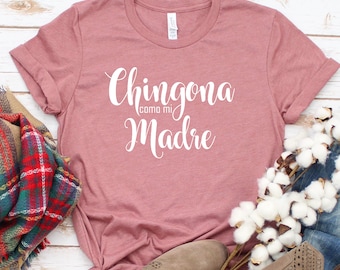 Chingona Como Mi Madre Shirt, Latina Mexican Women's Tee
