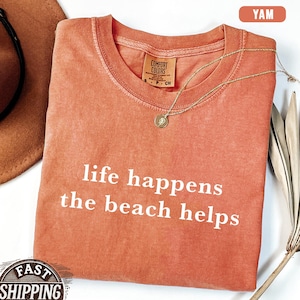 Comfort Colors® Shirt Life Happens The Beach Helps, Coastal Shirt For Women, Cute Summer Tee, Beach Therapy Shirt, Ocean Vibes Vacation Gift