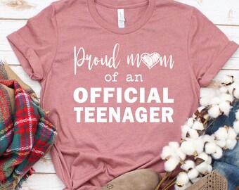 Proud Mom of Official Teenager Shirt, Unisex Bella Canvas Tee