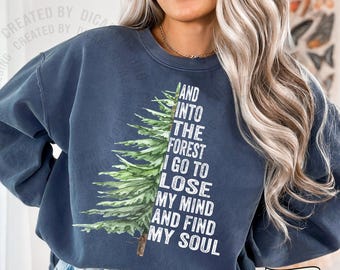 Comfort Colors® Pine Tree Shirt, And Into The Forest I Go To Lose My Mind And Find My Soul Shirt,Camping Shirt,Wanderlust Shirt,Hiking Shirt