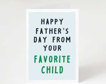 Happy Father's Day From Your Favorite Child, Funny Father's Day Card, From Son, From Daughter, A6 Greeting Card