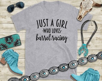 Just a Girl who Loves Barrel Racing