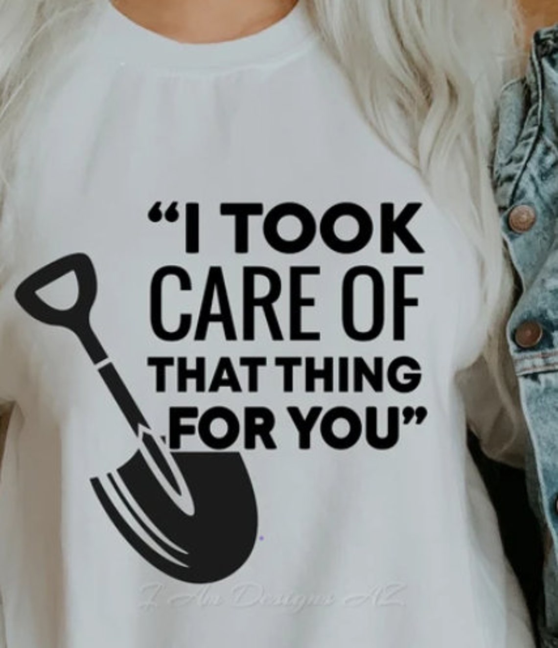 I Took Care of That Thing for You Tshirt Etsy