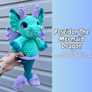May include: A crochet amigurumi pattern for a mermaid dragon named Poseidon. The dragon is teal and purple with a mermaid tail. The pattern is a PDF download.