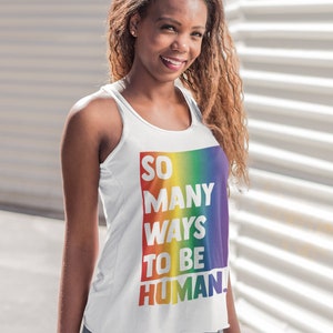 LGBTQ+ Pride - So Many Ways To Be Human - Unisex Tank Top - Queer - Human Rights - Rainbow - Gay Pride - Non Binary - Androgynous Style