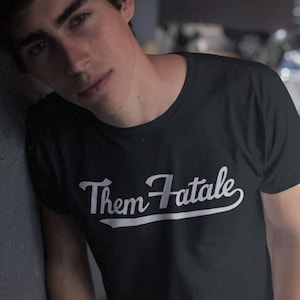 Them Fatale Unisex T-Shirt - LGBTQ - Queer - They/Them - Pronouns - Non-Binary Shirt - Enby