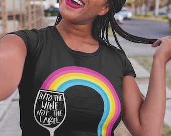 Into The Wine Not The Label - Schitt's Creek - Pansexual Flag - Unisex T-Shirt - LGBTQ Shirt - Queer - Pansexual Pride - Rainbow